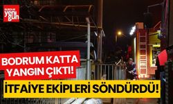 Bodrum katta çıkan yangın itfaiye ekiplerince söndürüldü