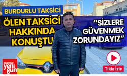 Burdurlu Taksici Konuştu: "Sizlere Güvenmek Zorundayız!"