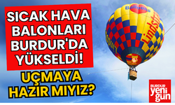 Sıcak Hava Balonları Burdur'da Yükseldi!