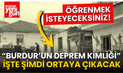 Burdur'un Deprem Kimliği İşte Şimdi Ortaya Çıkacak