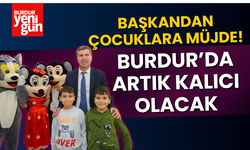 Burdur'da Sıradaki Müjde Çocuklara! Bu da geliyor...