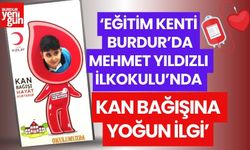 ‘Eğitim Kenti Burdur’da Mehmet Yıldızlı İlkokulu’nda Kan Bağışına Yoğun İlgi’