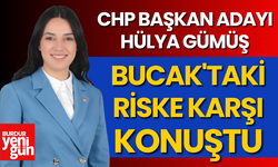 Bucak'taki Riske Karşı CHP Başkan Adayı Hülya Gümüş Konuştu