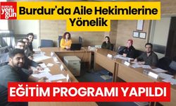 Burdur'da Aile Hekimlerine Yönelik Eğitim Programı Yapıldı