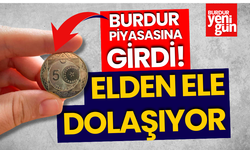 Burdur Piyasasına Girdi! Elden Ele Dolaşıyor