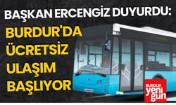 Başkan Ercengiz Duyurdu: Burdur'da Ücretsiz Ulaşım Başlıyor