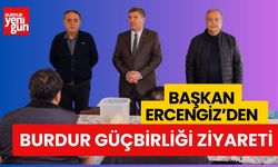 Başkan Ercengiz, Burdur Güçbirliği'ni Ziyaret Etti