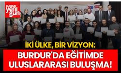 Burdur'da Eğitimde Uluslararası Buluşma!