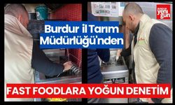 Burdur Tarım Müdürlüğü'nden Fast Foodlara Yoğun Denetim