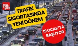 Trafik sigortasında yeni dönem! 19 Ocak’ta başlıyor