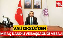 Vali Öksüz'den Miraç Kandili ve Başsağlığı Mesajı