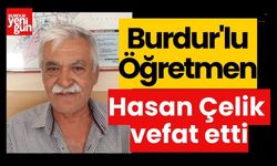 Burdur'lu Öğretmen Hasan Çelik vefat etti