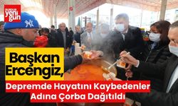 Başkan Ercengiz,Depremde  Hayatını Kaybedenler Adına Çorba Dağıtıldı