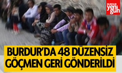 Burdur'da 48 Düzensiz Göçmen Geri Gönderildi!