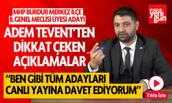 MHP İl Genel Meclisi Üyesi Adayı Adem Tevent'ten Dikkat Çeken Açıklamalar