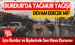 Burdur'da Yağmur Yağışı Devam Edecek Mi? İşte Burdur ve İlçelerinde Son Hava Durumu