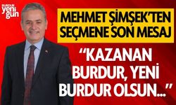 Mehmet Şimşek'ten seçmene son mesaj; "Kazanan Burdur, yeni Burdur olsun..."