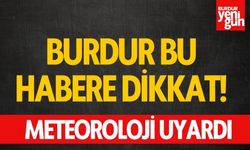 Burdur bu habere dikkat! Meteoroloji uyardı!