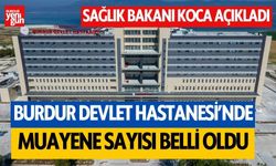 Burdur Devlet Hastanesi'nde 4 aydaki muayene sayısı açıklandı! İşte detaylar