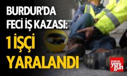 Burdur'da Feci İş Kazası: 1 İşçi  Yaralandı