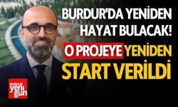 Burdur'da Yeniden Hayat Bulacak! O Projeye Yeniden Start Verildi