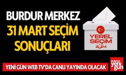 Burdur 31 Mart Seçim Sonuçları! Burdur'da Kim Kazandı?