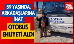  59 yaşında, arkadaşlarına inat otobüs ehliyeti aldı