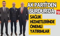 AK Partiden Burdur'da Sağlık Hizmetleri İçin Önemli Yatırımlar