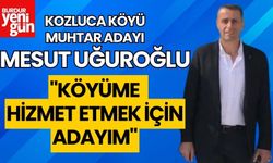 Kozluca Köyü Muhtar Adayı Mesut Uğuroğlu:''Köyüme Hizmet İçin Adayım''