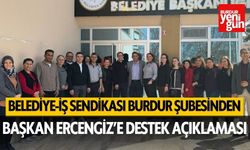 Belediye-İş Sendikası Burdur Şubesi'nden Başkan Ercengiz'e destek açıklaması