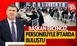 Başkan Ercengiz personeliyle buluştu