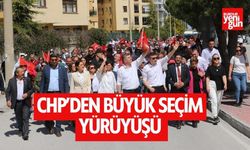 CHP’DEN BÜYÜK SEÇİM YÜRÜYÜŞÜ 