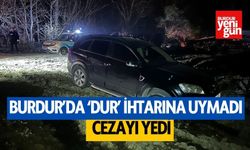 Burdur’da “dur” ihtarına uymayıp polisleri peşine takan alkollü sürücüye 17 bin TL ceza