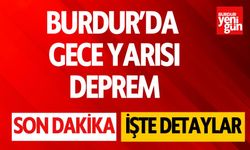 Burdur’da Gece Yarısı Deprem!