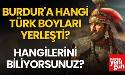 Burdur'a Hangi Türk Boyları Yerleşti? Hangilerini Biliyorsunuz?