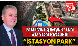 Mehmet Şimşek'in vizyon projelerinden biri; 'İSTASYON PARK'