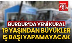 Burdur'da Yeni Kural: 19 Yaşından Büyükler İş Başı Yapamayacak