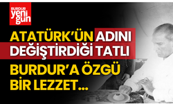 Atatürk'ün Adını Değiştirdiği Tatlı: Burdur'a Özgü