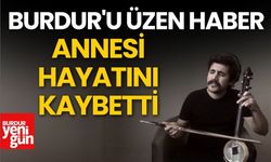 Burdur'un Sevilen Sanatçısı Uğur Önür'ün Annesi Hayatını Kaybetti