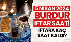 5 Nisan 2024 Cuma Burdur'da İftara Kaç Saat Kaldı? Burdur'da İftar Saati