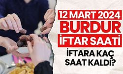 12 Mart 2024 Salı Burdur'da İftara Kaç Saat Kaldı? Burdur'da İftar Saati