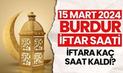 15 Mart 2024 Cuma Burdur'da İftara Kaç Saat Kaldı? Burdur'da İftar Saati