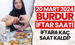 20 Mart 2024 Çarşamba Burdur'da İftara Kaç Saat Kaldı? Burdur'da İftar Saati