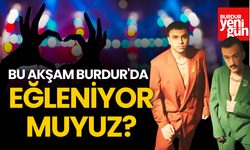 Bu Akşam Burdur'da Eğleniyor muyuz?