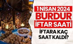 1 Nisan 2024 Pazartesi Burdur'da İftara Kaç Saat Kaldı? Burdur'da İftar Saati