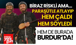 Paraşütle Atlayap Hem Çaldı Hem Söyledi Hem de Burdur'da