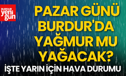 Pazar günü Burdur'da Yağmur mu Yağacak?