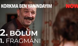 Korkma Ben Yanındayım 2.bölüm Fragmanı Yayınladı mı?