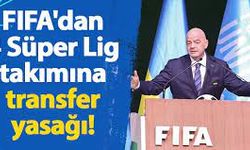 FIFA'dan 4 süper Lig takımına transfer yasağı