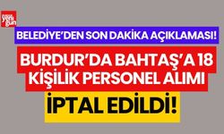 Son Dakika! Burdur'da BAHTAŞ'a 18 Personel Alımı iptal oldu!